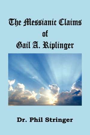 The Messianic Claims of Gail A. Riplinger de Phil Stringer