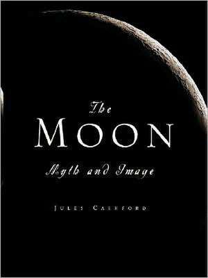 The Moon: Myth and Image de Jules Cashford