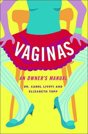 Vaginas: An Owner's Manual de Carol Livoti