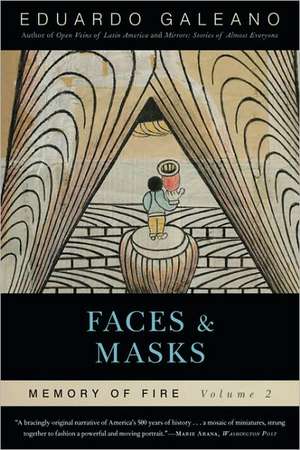 Faces and Masks: Memory of Fire, Volume 2 de Eduardo Galeano