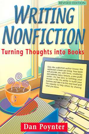 Writing Nonfiction: Turning Thoughts Into Books de Dan Poynter