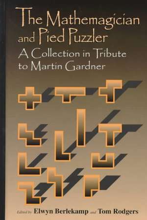 The Mathemagician and Pied Puzzler: A Collection in Tribute to Martin Gardner de Elwyn R. Berlekamp