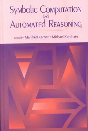 Symbolic Computation and Automated Reasoning: The CALCULEMUS-2000 Symposium de Manfred Kerber