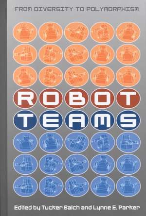 Robot Teams: From Diversity to Polymorphism de Tucker Balch