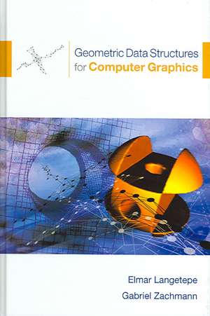 Geometric Data Structures for Computer Graphics de Elmar Langetepe