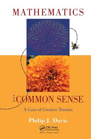 Mathematics & Common Sense: A Case of Creative Tension de Philip J. Davis