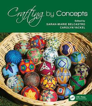 Crafting by Concepts: Fiber Arts and Mathematics de sarah-marie belcastro