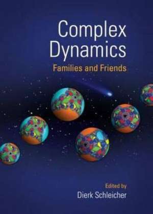 Complex Dynamics: Families and Friends de Dierk Schleicher