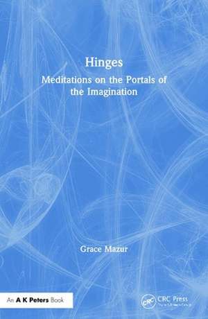 Hinges: Meditations on the Portals of the Imagination de Grace Dane Mazur