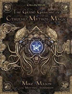 The Grand Grimoire of Cthulhu Mythos Magic de Mike Mason