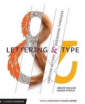 Lettering & Type: Creating Letters and Designing Typefaces de Bruce Willen