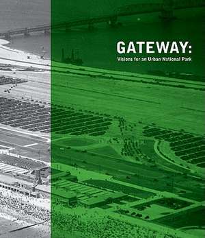 Gateway: Visions for an Urban National Park de Alexander Brash