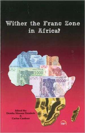 Wither the Franc Zone of West Africa? de Demba Dembele