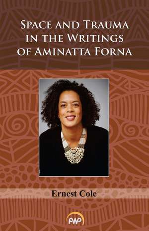 Space and Trauma in the Writings of Aminatta Forna de Ernest Cole