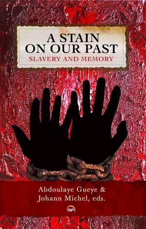 A Stain on Our Past: Slavery and Memory de Abdoulaye Gueye