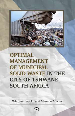 Optimal Management of Municipal Solid Waste in the City of Tshwane, South Africa de Yohannes Worku