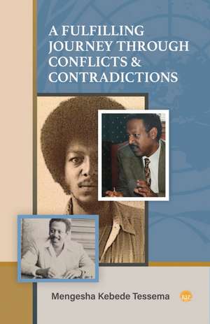 A Fulfilling Journey Through Conflicts & Contradictions de Mengesha Kebede Tessema