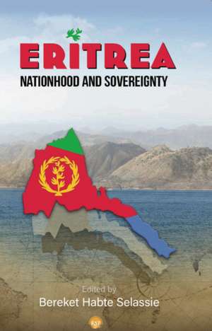 ERITREA: Nationhood and Sovereignty de Bereket Habte Selassie