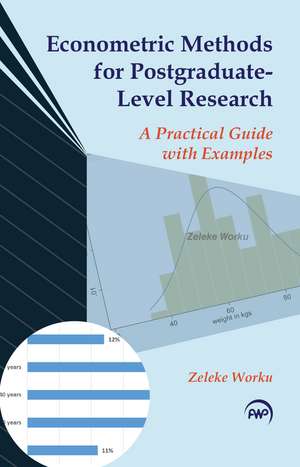 Econometric Methods for Postgraduate-level Research de Zeleke Worku