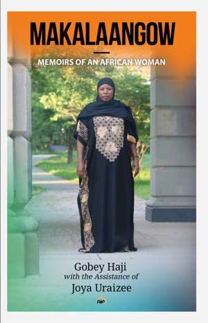 Makalaangow: Memoirs Of An African Woman de Gobey Haji