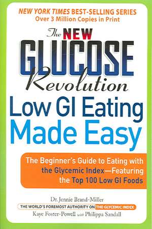 The New Glucose Revolution Low GI Eating Made Easy: The Beginner's Guide to Eating with the Glycemic Index-Featuring the Top 100 Low GI Foods de Dr. Jennie Brand-Miller