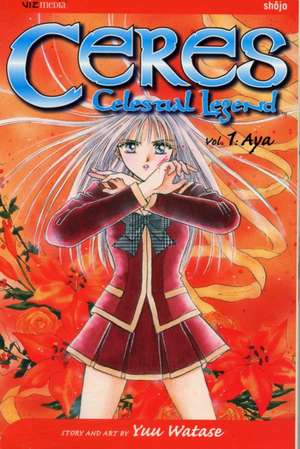 Ceres: Celestial Legend, Vol. 1: Aya de Yuu Watase