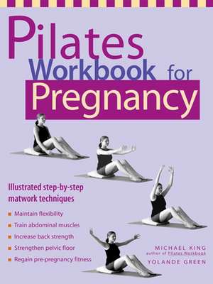 Pilates Workbook for Pregnancy: Illustrated Step-by-Step Matwork Techniques de Michael King