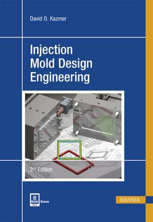 Kazmer, D: Injection Mold Design Engineering