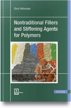 Nontraditional Fillers and Stiffening Agents for Polymers de Chris J. Defonseka