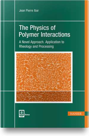 The Physics of Polymer Interactions de Jean Pierre Ibar