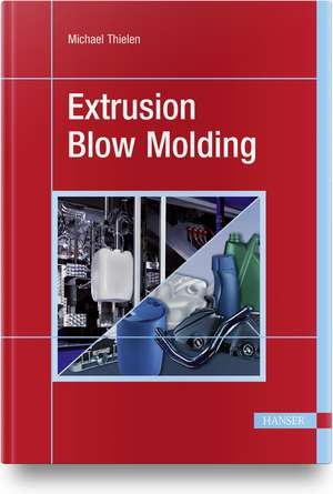 Extrusion Blow Molding de Michael Thielen