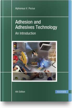 Adhesion and Adhesives Technology 4e de Alphonsus V Pocius