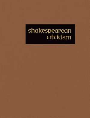 Shakespearean Criticism: Excerpts from the Criticism of William Shakespeare's Plays & Poetry, from the First Published Appraisals to Current Ev de Gale