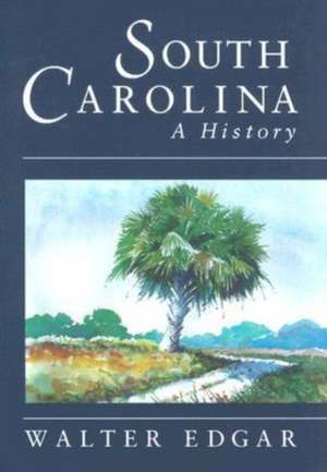 South Carolina a History de Walter B. Edgar