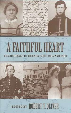 A Faithful Heart: The Journals of Emmala Reed, 1865 and 1866 de Emmala Reed