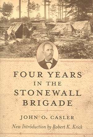 Four Years in the Stonewall Brigade de John O. Casler