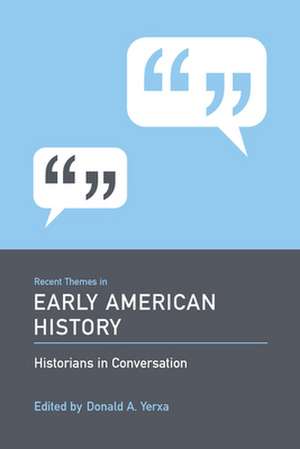 Recent Themes in Early American History de Donald A. Yerxa