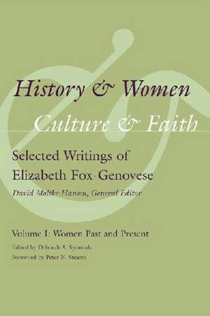 History & Women, Culture & Faith, Volume 1: Women Past and Present de Elizabeth Fox-Genovese