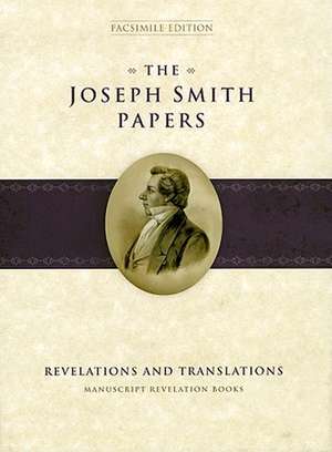 The Joseph Smith Papers: Revelations and Translations Manuscript Revelation Books de Jr. Smith, Joseph