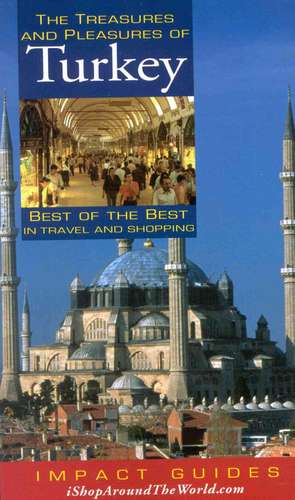 The Treasures and Pleasures of Turkey de Ron L. Krannich