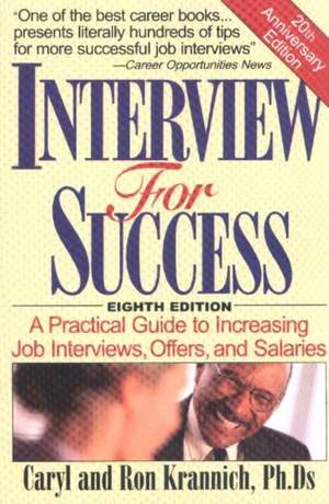 Interview for Success: A Practical Guide to Increasing Job Interviews, Offers & Salaries, 8th Edition de Caryl Rae Krannich Ph.D.