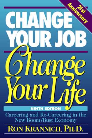 Change Your Job, Change Your Life de Ron L. Krannich