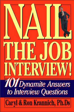 Nail the Job Interview! de Caryl Rae Krannich