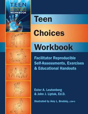 Teen Choices Workbook: Facilitator Reproducible Self-Assessments, Exercises & Educational Handouts de John J. Liptak