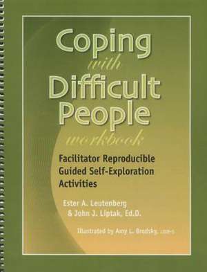 Coping with Difficult People Workbook: Facilitator Reproducible Self-Assessments, Exercises & Educational Handouts de Ester Leutenberg