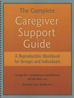 The Complete Caregiver Support Guide: A Reproducible Workbook for Groups and Individuals de Ester R. A. Leutenberg