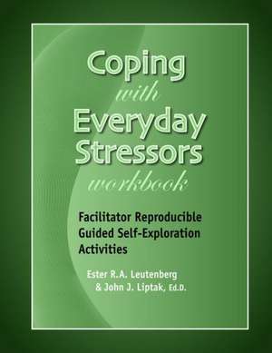 Coping with Everyday Stressors Workbook: Facilitator Reproducible Guided Self-Exploration Activities de Edd Liptak, John J.