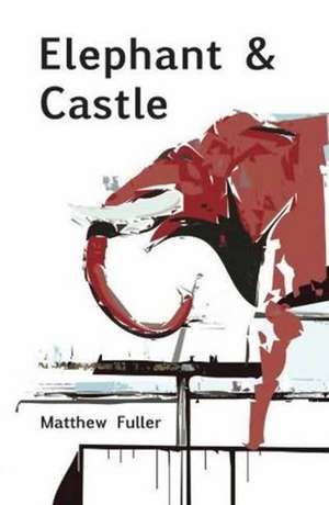 Elephant & Castle: A Novel de Matthew Fuller