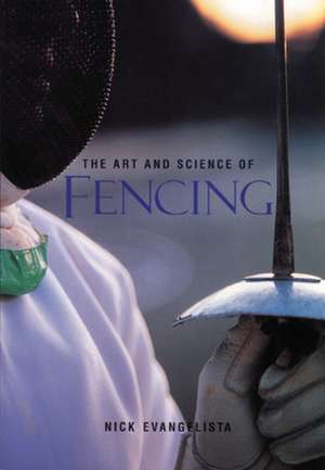 The Art and Science of Fencing de Nick Evangelista