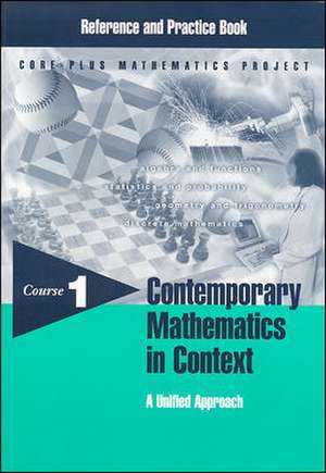 Contemporary Mathematics in Context Reference and Practice Book: A Unified Approach, Course 1, de Arthur F. Coxford